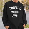 Travel Mode On Traveler Traveling Explorer Trip Sweatshirt Gifts for Him