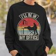 Vintage Retro I'll Be In My Office Woodworking Carpenter Sweatshirt Gifts for Him Vintage Retro I'll Be In My Office Woodworking Carpenter Sweatshirt Gifts for Him