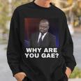 Why Are You Gay Meme Sweatshirt Geschenke für Ihn