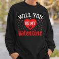 Will You Be My Valentine Love Heart Happy Valentine's Day Sweatshirt Gifts for Him