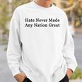 Hate Never Made Any Nation Great Sweatshirt Geschenke für Ihn