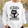 Ich Arbeite Seit 25 Jahren In Diesem Irrenhaus Gray Sweatshirt Geschenke für Ihn