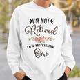 I'm Not Retired I'm A Professional Oma Retirement Oma Sweatshirt Gifts for Him
