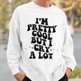 I'm Pretty Cool But I Cry A Lot Retro Trendy On Back Gray Sweatshirt Geschenke für Ihn