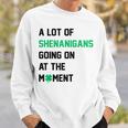 A Lot Of Shenanigans Going On At The Moment St Patrick Sweatshirt Gifts for Him