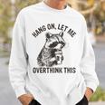 Raccoon Sarcastic Sweatshirt - Humorous Unisex Top for Witty Style Gifts for Him