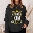 Alles Wird Gut Kim Ist Jetzt Da Alles Wird Gut Alles Wird Gut Sweatshirt Geschenke für Sie