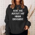 Ask Me About My Ninja Disguise Ninja Sweatshirt Geschenke für Sie