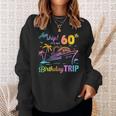 Aw Ship It’S My 60Th Birthday Trip Sweatshirt Gifts for Her