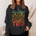 Aw Ship It's A Couples Trip 2025 Couples Cruise Matching Sweatshirt Gifts for Her