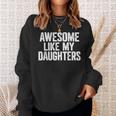 Awesome Like My Daughters Fathers Day Dad Sweatshirt Gifts for Her