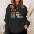 Bepa The One Only Legend Fathers Day For Grandpa Bepa Sweatshirt Gifts for Her
