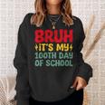 Bruh It's My 100Th Day Of School Boys 100 Days Of School Sweatshirt Gifts for Her