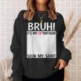 Bruh It's My 13Th Birthday Sign My 13 Years Old Bday Sweatshirt Gifts for Her