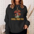 Champignon I Will Find You Cèpes Drôle Champignons Sweater e Cadeaux pour elle
