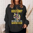 Costume Ich Bin Nur Zum Saufen Hier Carnival Costume Sweatshirt Geschenke für Sie