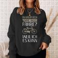 Cycling Warum Ich Ohne Akku Fahre Weil Ich Es Kann Sweatshirt Geschenke für Sie