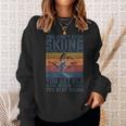 You Don't Stop Skiing When You Get Old Skier Skier Lover Sweatshirt Geschenke für Sie