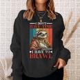 I Don't Have Time I Have To Brawl Sweatshirt Geschenke für Sie