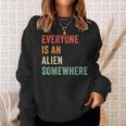 Everyone Is An Alien Somewhere Sweatshirt Geschenke für Sie