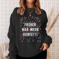 Früher War Mehr Confetti Costume For Carnival Fancy Dress Sweatshirt Geschenke für Sie