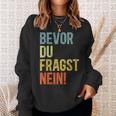 Bevor Du Fragst Nein Sweatshirt Geschenke für Sie