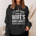 Husband It's Not Easy Being My Wife's Arm Candy Sweatshirt Gifts for Her