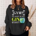 With Party Saying Gym Ich Denkdu Hast Gin Gesagt S Sweatshirt Geschenke für Sie