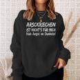 Saying Arschkriechen Hab Angst Im Dunkel Sweatshirt Geschenke für Sie