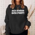 Saying Hessian Oh Komm Geh Fort Sweatshirt Geschenke für Sie