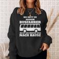 Sei Nett Zu Dein Busfahrer Sweatshirt Geschenke für Sie