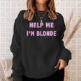 Help Me I'm Blonde Sweatshirt Geschenke für Sie