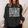 Heute Ist Ein Guter Tag Sayings Sweatshirt Geschenke für Sie