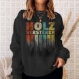 Holzverversteher Brennholz Holz Machen Burnholz Holz Machen Sweatshirt Geschenke für Sie