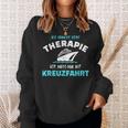 Ich Brauche Keine Therapie Ich Muss Nur Auf Kreuzfahrt Sweatshirt Geschenke für Sie