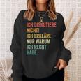 Ich Diskutiere Nicht Ich Erkläre Nur Warum Ich Recht Hab Sweatshirt Geschenke für Sie