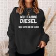 Ich Fahre Diesel Weil Super Bin Ich Selbst Sweatshirt Geschenke für Sie