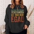 Ich Hab Das Schonerstanden Ist Mir Nur Egal Sweatshirt Geschenke für Sie