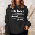 Ich Hörre Immer Nur Mi Sweatshirt Geschenke für Sie