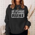 Ich Will Einfach Nur Meine Ruhe Sweatshirt Geschenke für Sie