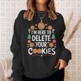 I'm Here To Delete Your Cookies Tech Baking Humour Sweatshirt Geschenke für Sie