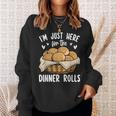 I'm Just Here For The Dinner Rolls Bread Food Lover Foodie Sweatshirt Gifts for Her