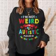 I'm Not Weird I'm Autistic Please Be Patient With Me Sweatshirt Gifts for Her