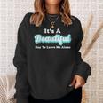 It's A Beautiful Day To Leave Me Alone Sweatshirt Gifts for Her