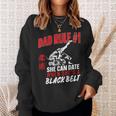 Jiu Jitsu Dad Father Daughter Dad Rule 1 She Can Date When Sweatshirt Gifts for Her