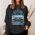 Jürgen Name First Name Day Das Ist Ein Jürgen Ding Sweatshirt Geschenke für Sie