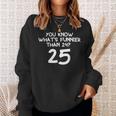 You Know What's More Than 24 25 Sweatshirt Geschenke für Sie