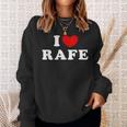 I Love Rafe I Love Rafe Sweatshirt Geschenke für Sie