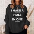 I Made A Hole In One Golf Player Court S Sweatshirt Geschenke für Sie