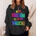 Mein Kostüm Ist In Der Wäsche My Costume Is Sweatshirt Geschenke für Sie